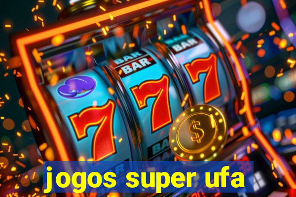 jogos super ufa